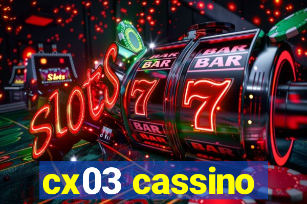 cx03 cassino
